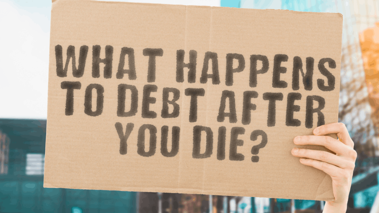 Cardboard sign asking what happens to debt after you die — understanding what debt does not erase when you pass